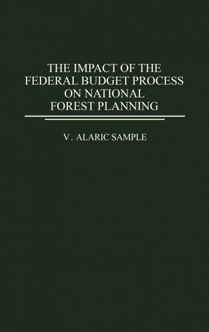 The Impact of the Federal Budget Process on National Forest Planning