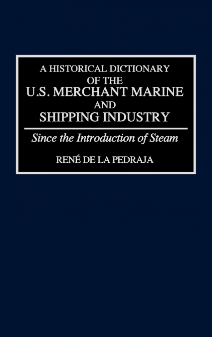 A Historical Dictionary of the U.S. Merchant Marine and Shipping Industry