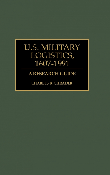 U.S. Military Logistics, 1607-1991