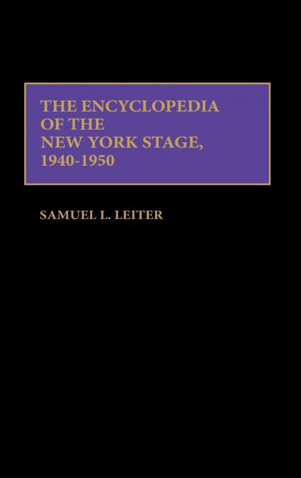 The Encyclopedia of the New York Stage, 1940-1950