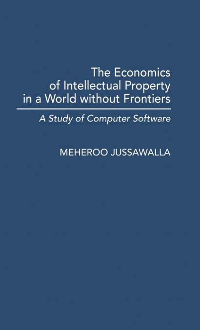 The Economics of Intellectual Property in a World Without Frontiers