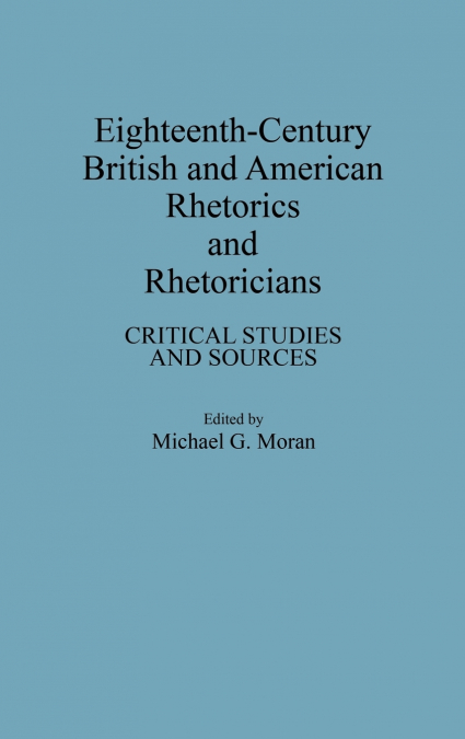 Eighteenth-Century British and American Rhetorics and Rhetoricians