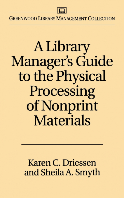 A Library Manager’s Guide to the Physical Processing of Nonprint Materials