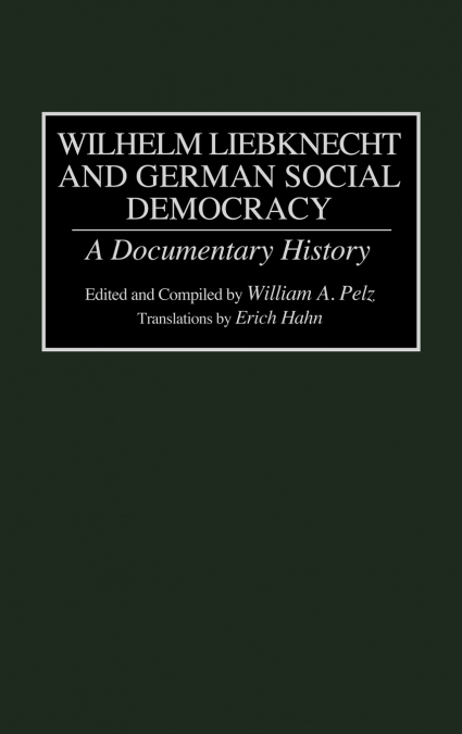 Wilhelm Liebknecht and German Social Democracy
