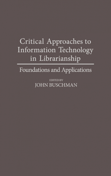 Critical Approaches to Information Technology in Librarianship