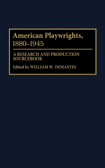 American Playwrights, 1880-1945