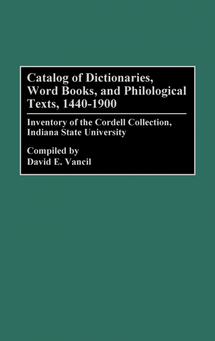 Catalog of Dictionaries, Word Books, and Philological Texts, 1440-1900