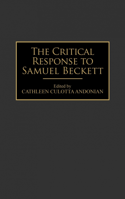The Critical Response to Samuel Beckett