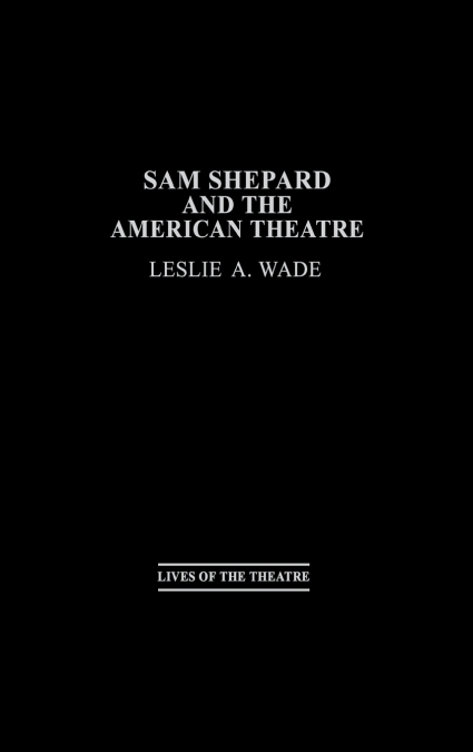 Sam Shepard and the American Theatre