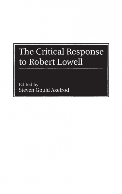 The Critical Response to Robert Lowell
