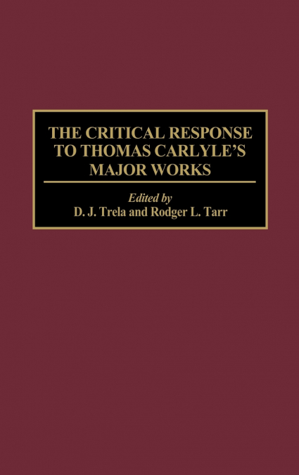 The Critical Response to Thomas Carlyle’s Major Works