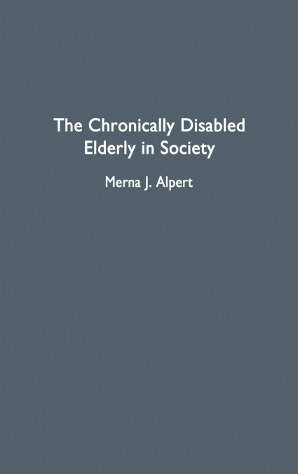 The Chronically Disabled Elderly in Society