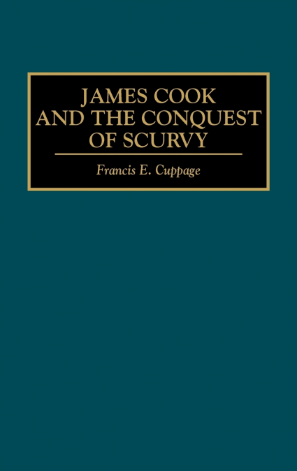James Cook and the Conquest of Scurvy
