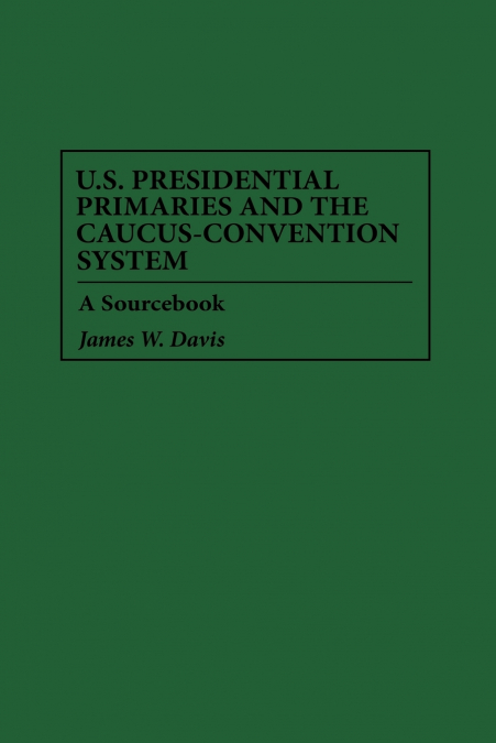 U.S. Presidential Primaries and the Caucus-Convention System