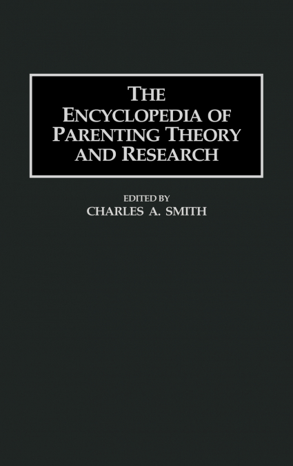 The Encyclopedia of Parenting Theory and Research