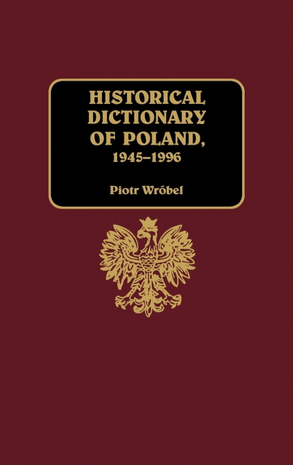 Historical Dictionary of Poland, 1945-1996