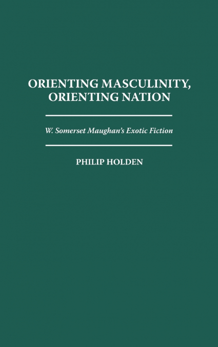 Orienting Masculinity, Orienting Nation