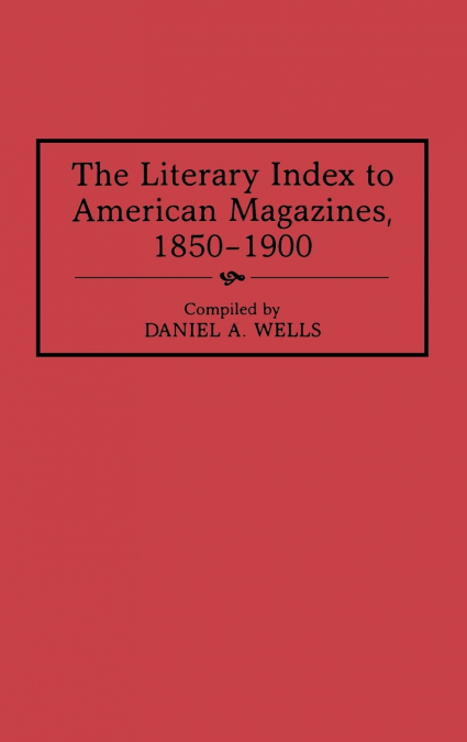 The Literary Index to American Magazines, 1850-1900