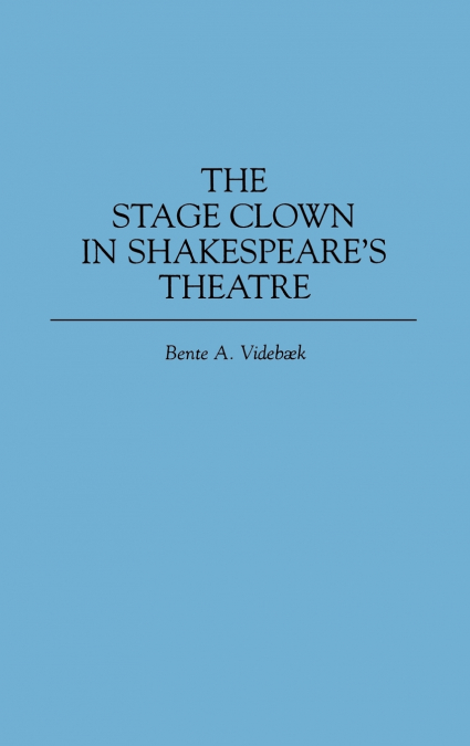 The Stage Clown in Shakespeare’s Theatre