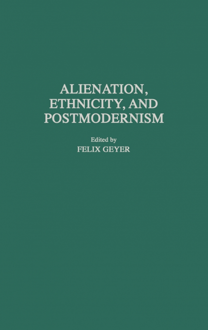 Alienation, Ethnicity, and Postmodernism