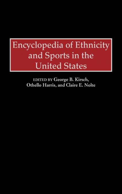 Encyclopedia of Ethnicity and Sports in the United States