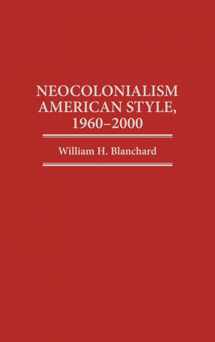 Neocolonialism American Style, 1960-2000