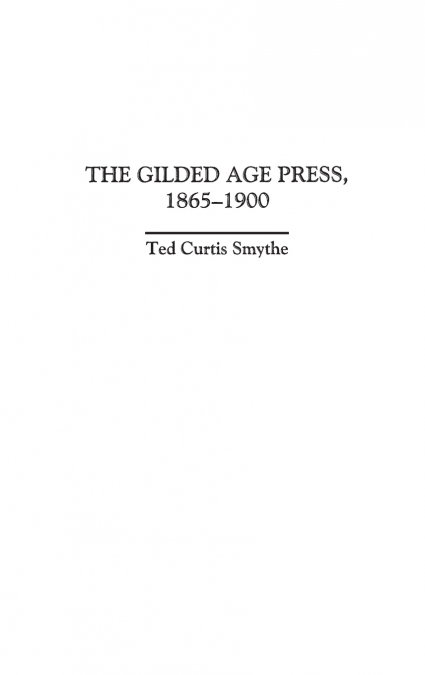 The Gilded Age Press, 1865-1900