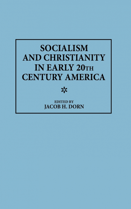 Socialism and Christianity in Early 20th Century America