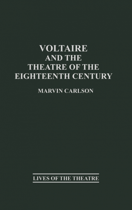 Voltaire and the Theatre of the Eighteenth Century