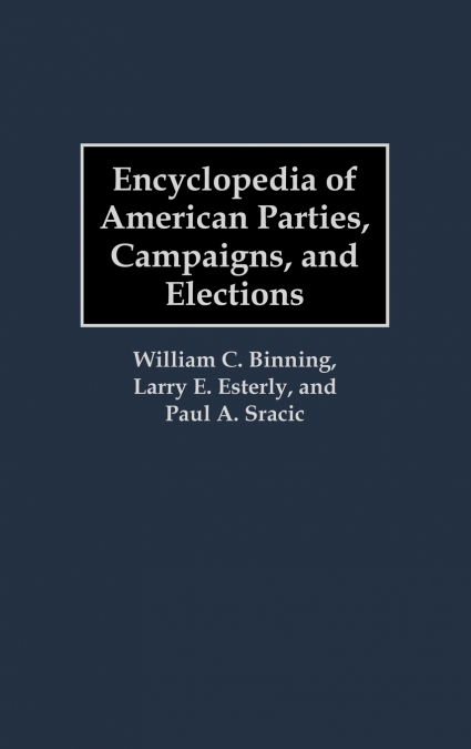 Encyclopedia of American Parties, Campaigns, and Elections