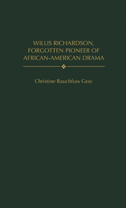 Willis Richardson, Forgotten Pioneer of African-American Drama