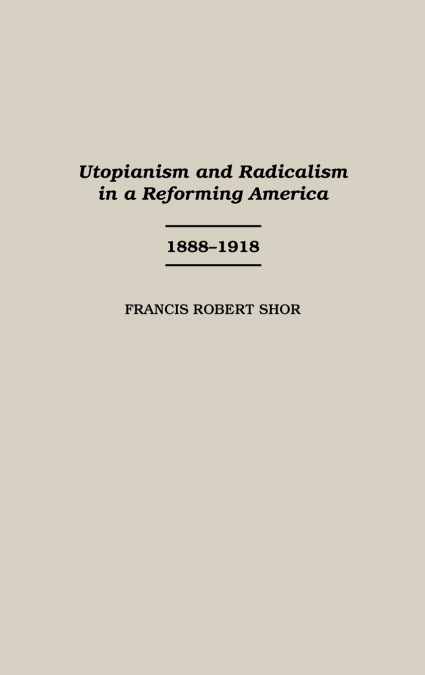 Utopianism and Radicalism in a Reforming America