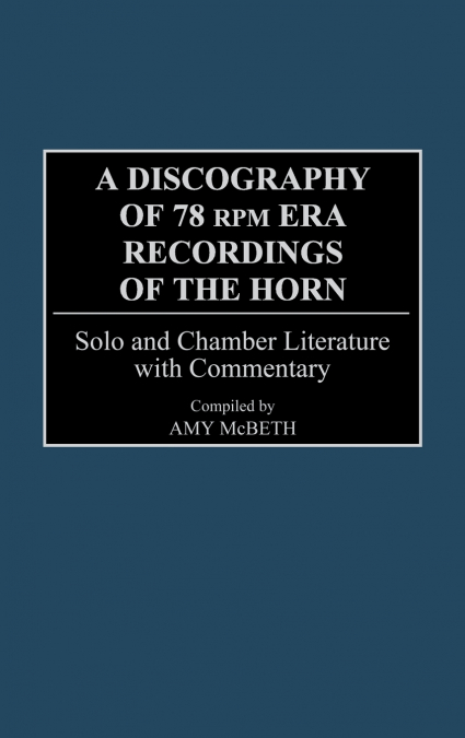 A Discography of 78 RPM Era Recordings of the Horn