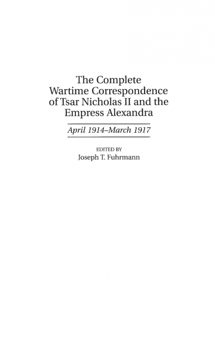 The Complete Wartime Correspondence of Tsar Nicholas II and the Empress Alexandra