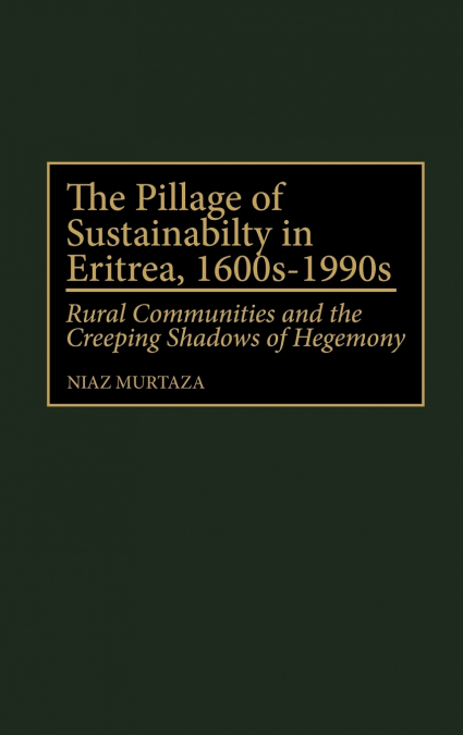The Pillage of Sustainability in Eritrea, 1600s-1990s