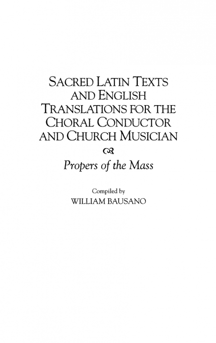 Sacred Latin Texts and English Translations for the Choral Conductor and Church Musician