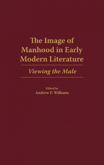 The Image of Manhood in Early Modern Literature