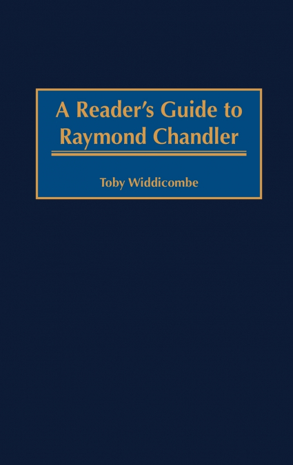 A Reader’s Guide to Raymond Chandler