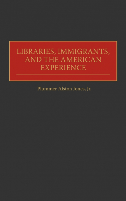 Libraries, Immigrants, and the American Experience