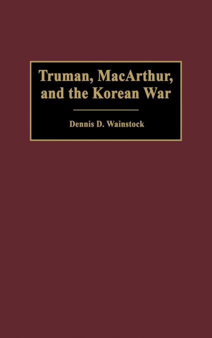 Truman, MacArthur, and the Korean War