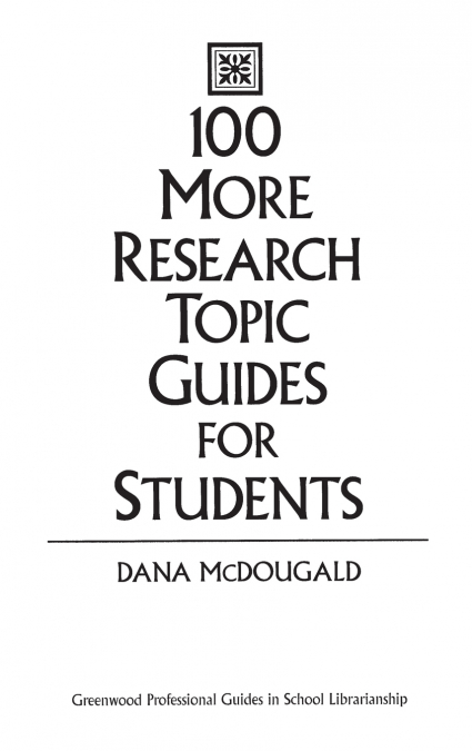 100 More Research Topic Guides for Students