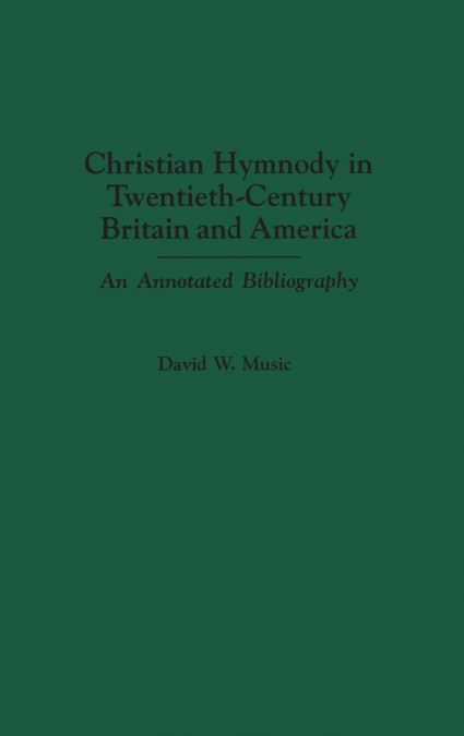 Christian Hymnody in Twentieth-Century Britain and America