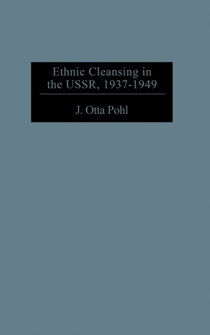 Ethnic Cleansing in the USSR, 1937-1949