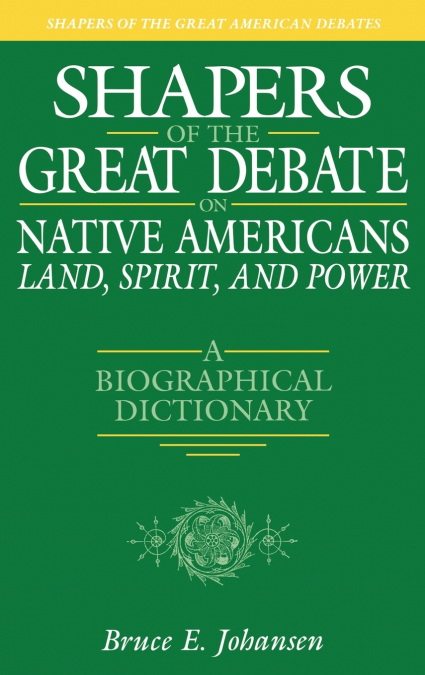 Shapers of the Great Debate on Native Americans--Land, Spirit, and Power