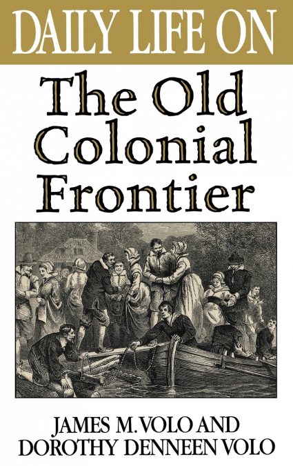 Daily Life on the Old Colonial Frontier