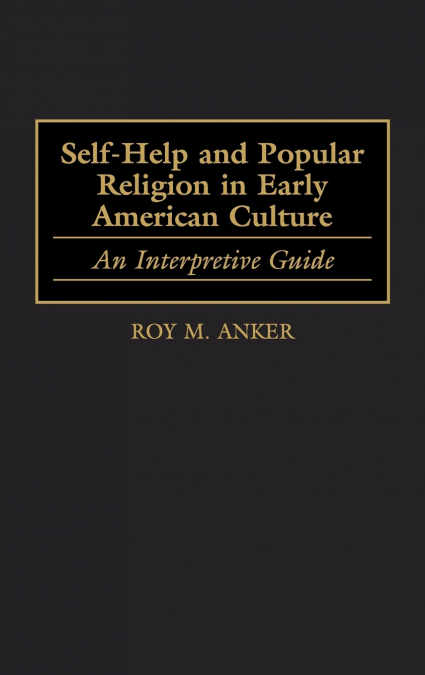 Self-Help and Popular Religion in Early American Culture