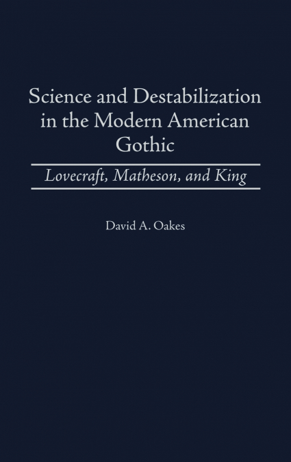 Science and Destabilization in the Modern American Gothic