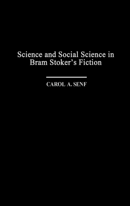 Science and Social Science in Bram Stoker’s Fiction