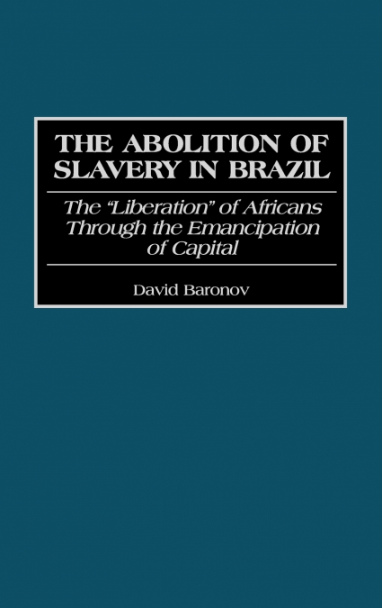 The Abolition of Slavery in Brazil