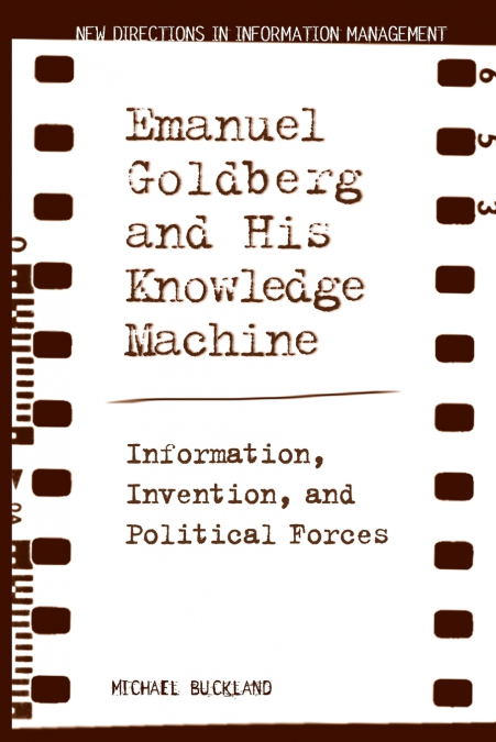 Emanuel Goldberg and His Knowledge Machine